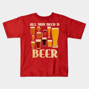 All You Need is Beer Kids T-Shirt